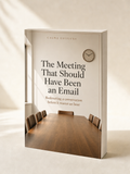 The Meeting That Should Have Been an Email — paperback